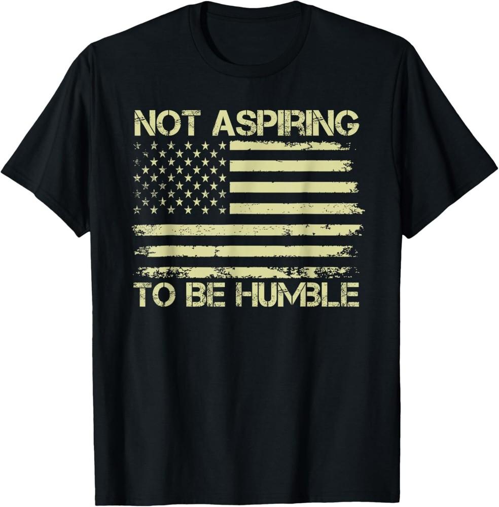 SALE Not Aspiring to Be Humble Funny Feminist USA Flag Unisex T-Shirt Unisex T-Shirt S