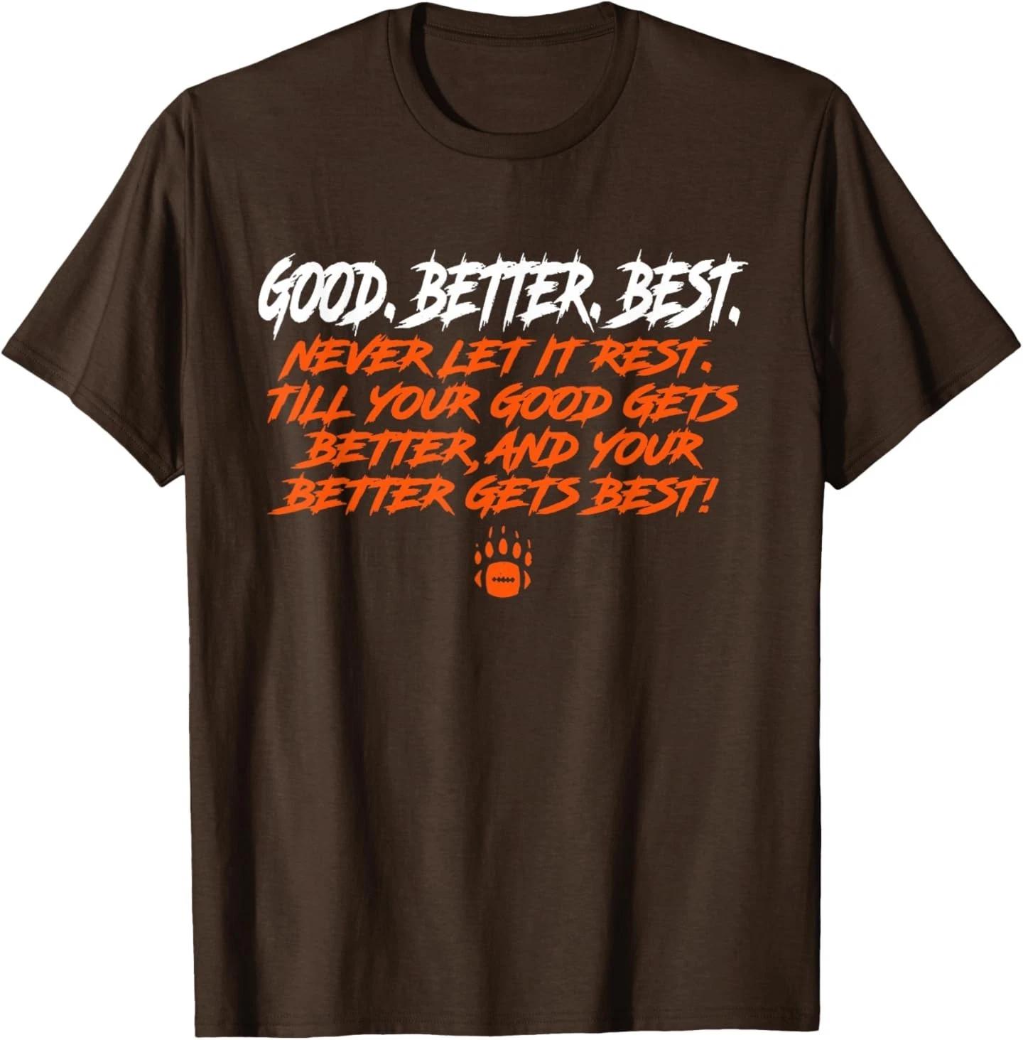 Good Gets Better Better Gets Best Motto Bear Down T-Shirt 2XL