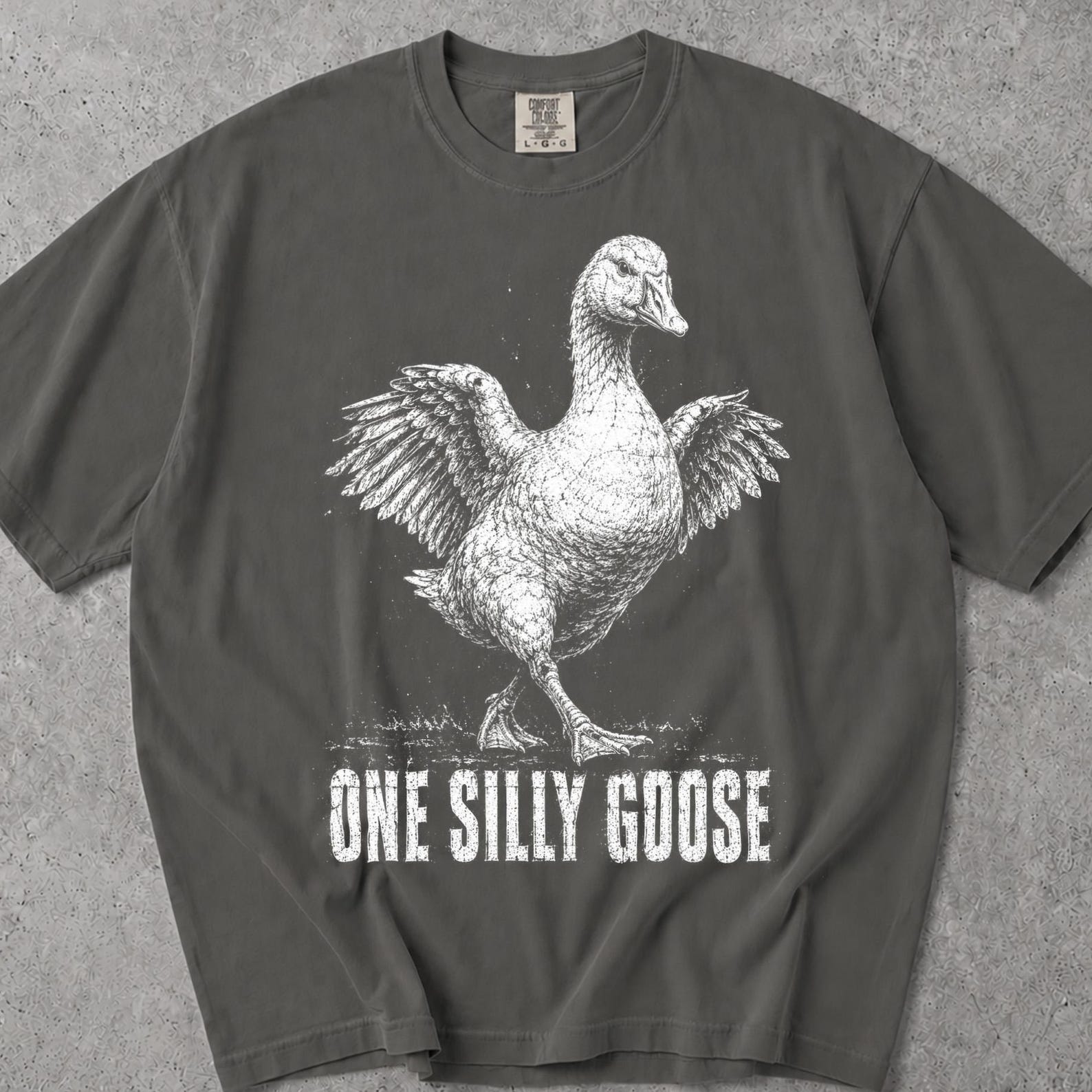 Got Too Silly Goose Comfort Colors ® Shirt, Got Too Silly Goose, Silly Goose Got Too Silly, I Got Too Silly Shirt, One Silly Goose 4XL