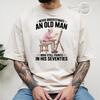 Never Underestimate an Old Man Who Still Paints In His Seventies T-shirt, Proud Old Man Painter Funny Dad Grandpa Father’s Day Shirt for Men