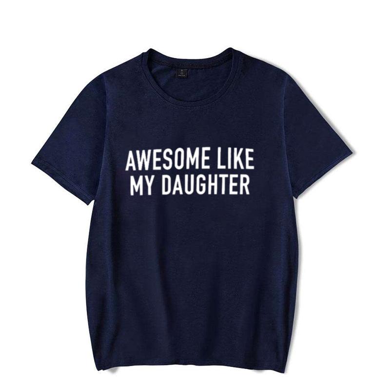 Funny Shirt for Men Awesome Like My Daughter Printe Men's T-shirts Fathers Dad T Shirts Funny Dad Tees Summer Brand Tee Shirt