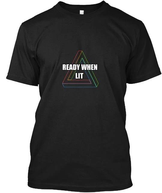 

Ready When Lit TTshirt Made in the USA Size S to 5XL 2XL