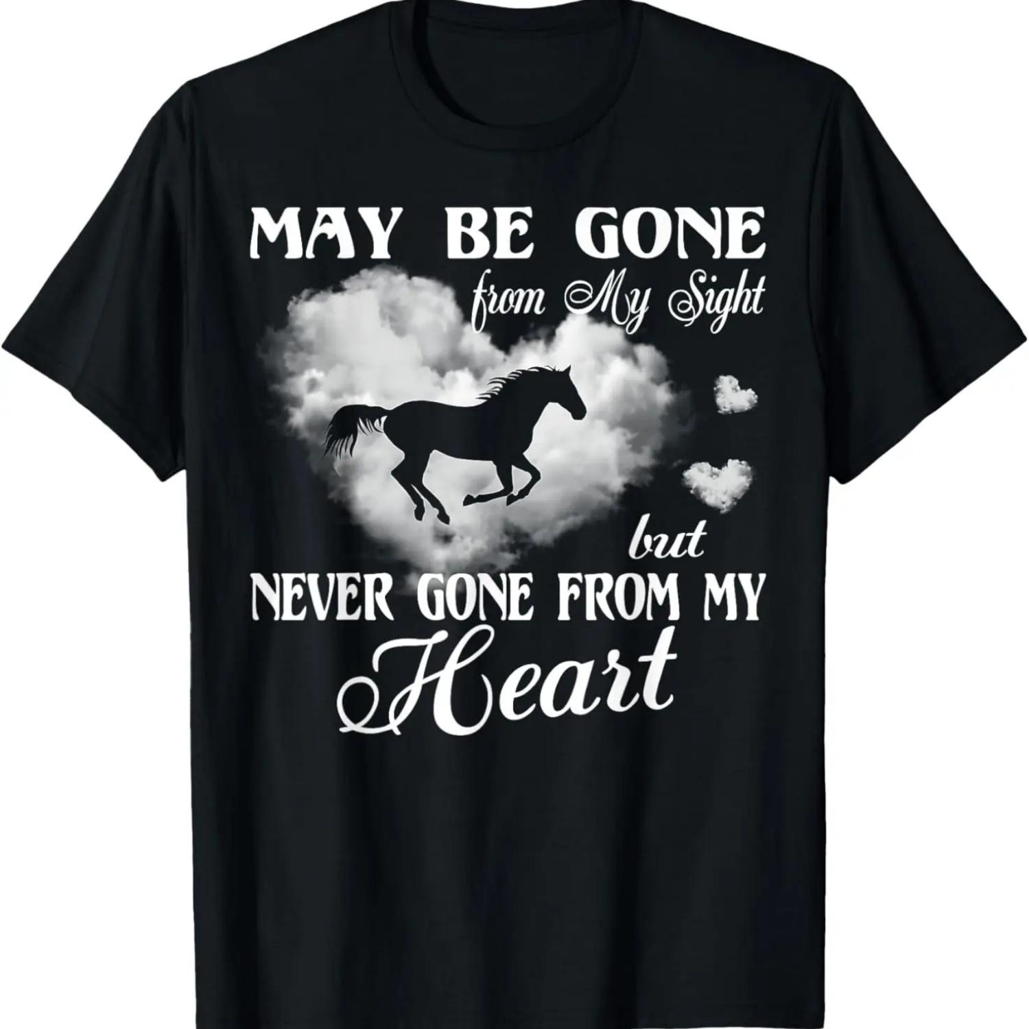 

May Be Gone From My Sight But Never Gone From My Heart Horse T-Shirt XXXXXL чорний