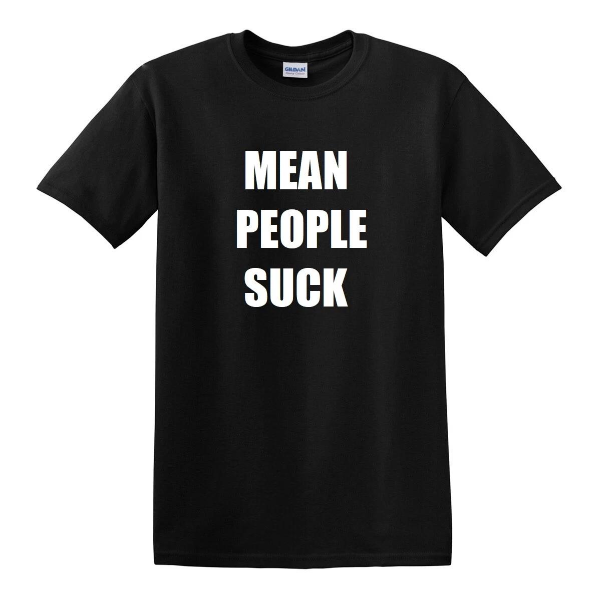 

Mean People Suck T-Shirt Funny Nice People White Black Tee Shirt Attitude 2XL