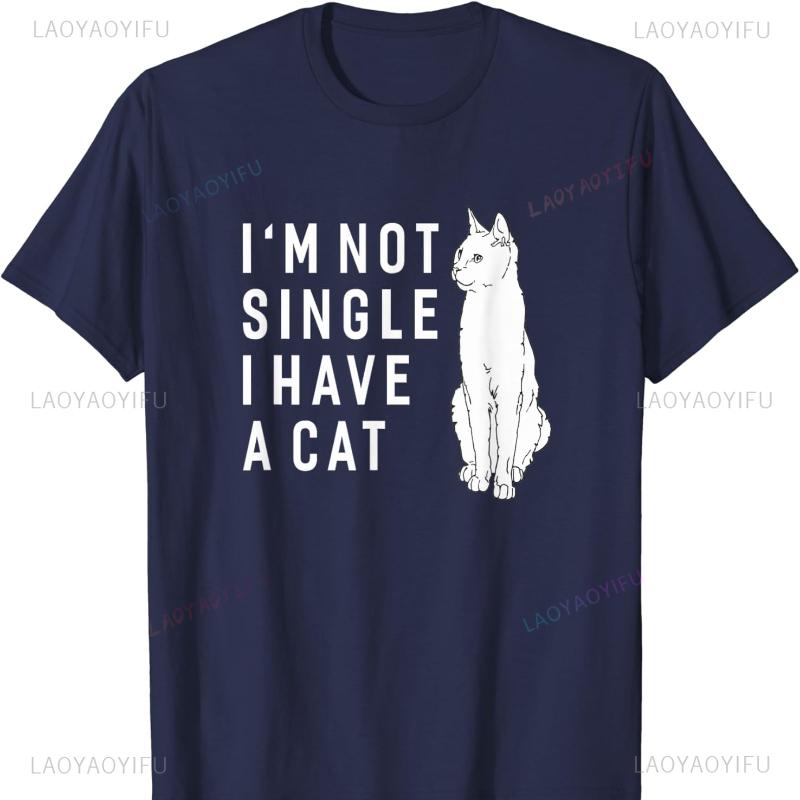 Im Not Single Have A Cat Funny Sayings Cotton TShirt Cats Lover  Men Clothing Harajuku Graphic T Shirts Vintage T Shirt Tops