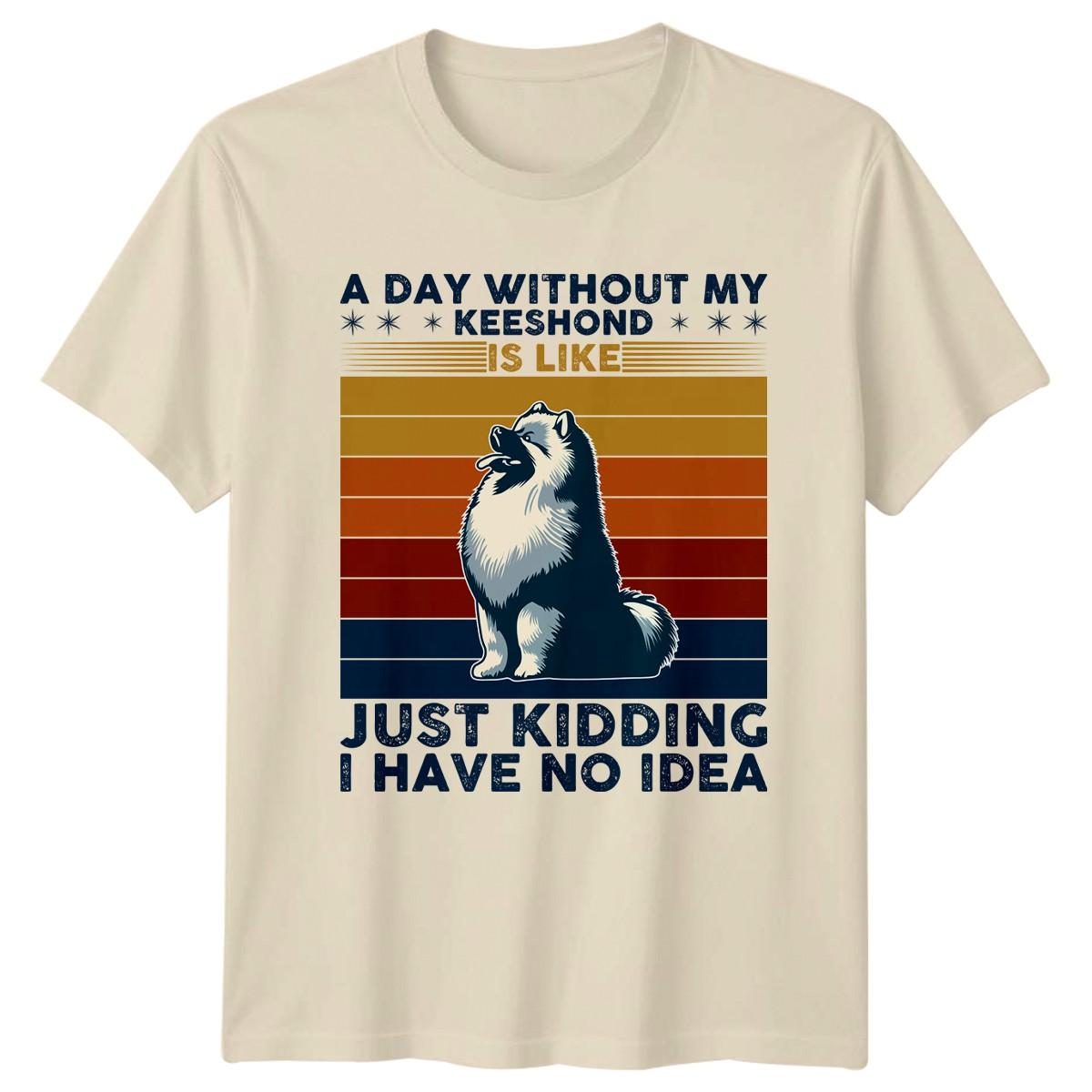 A Day Without My Keeshond T-Shirt Keeshond Dog Owner Gift For Him And Her L