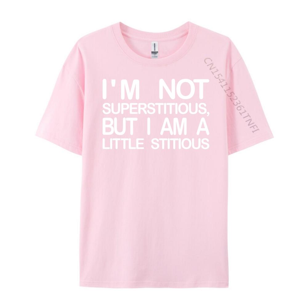 I M Not Superstitious But I Am A Little Stitious Hiphop Streetwear Man Clothes Graphic Tees Men High Quality Mens TShirt