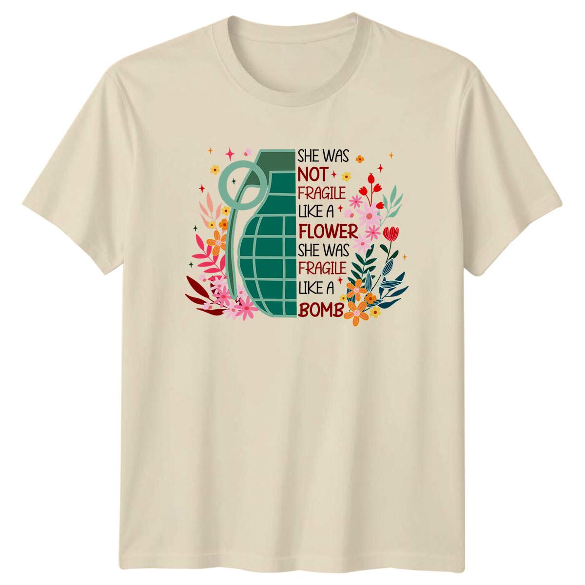 Not Fragile Like A Flower Bomb Feminist T-Shirt, She Was T-Shirt XXXL