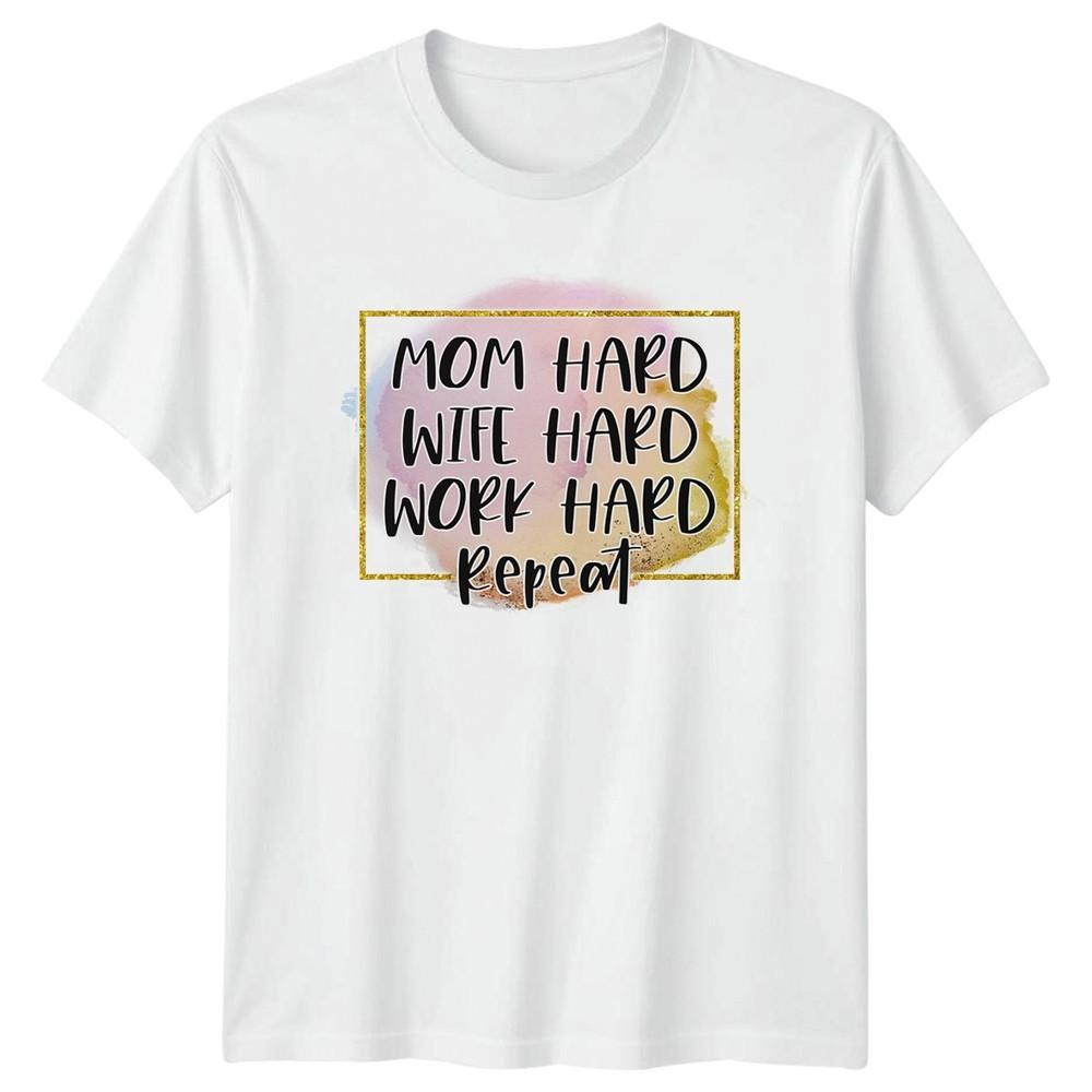 Mom Hard Wife Hard Work Unisexs TShirt Moms Motherhood Mothers Day Gift For Her S