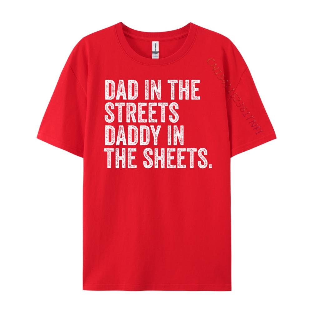 Dad In The Streets Daddy In The Sheets Presents For Dad Harajuku New Year T Shirt for Men Luxury Clothing S