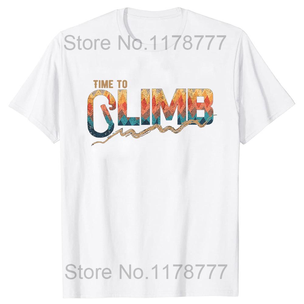 Funny Time To Climb T Shirts Summer Rock Climbing Mountain Outdoor Adventure Sports Cotton Short Sleeve Birthday Gifts Tshirt