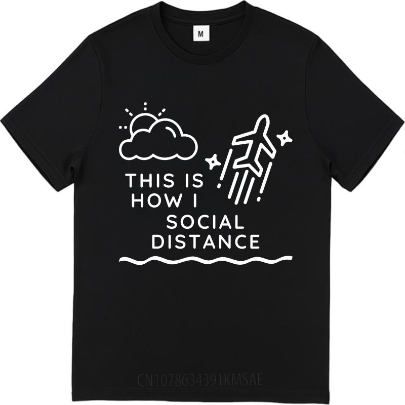 Soft For her Round Neck tshirt Plus Size This Is How I Social Distance Fashionable For her Top tees summer teeshirt for him