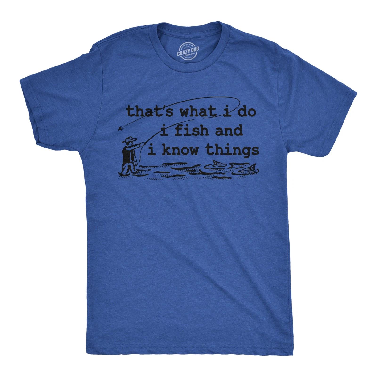 Mens Funny T Shirts Thats What I Do I Fish and I Know Things Sarcastic Fishing XXXL