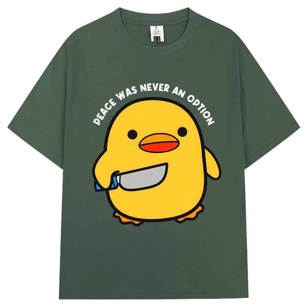 

Funny Peace Was Never An Option Duck Meme T Shirt Humor Quote Creativity Popular Tshirts Unisex Women Fashion Loose Cotton Tshirt 3XL