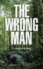 Kniha The Wrong Man : A Work of Fiction