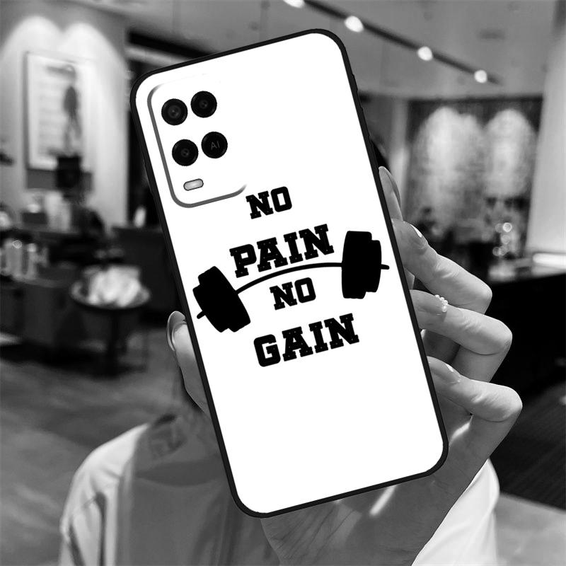 No pain no gain Case For Oppo A94 A74 A54 A18 A38 A58 A78 A98 A40 A60 A80 A16 A76 A96 A15 A17 A77 A57S Cover