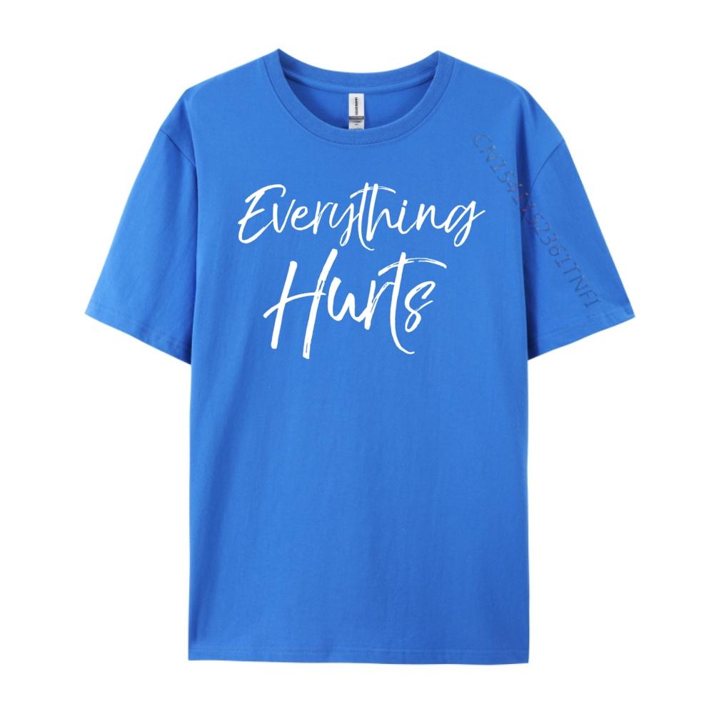 Funny Sore Workout For Cute Everything Hurts Luxury T Shirt Oversize Man Graphic Cotton Short Sleeve Punk Style