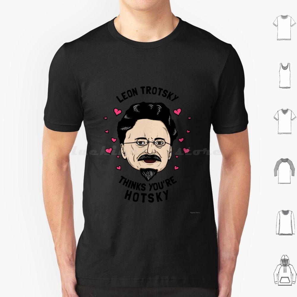 Leon Trotsky Thinks Youre Hotsky T Shirt Cotton Men Women DIY Print Communist Memes Socialist Memes Leon Trotsky Thinks Youre S