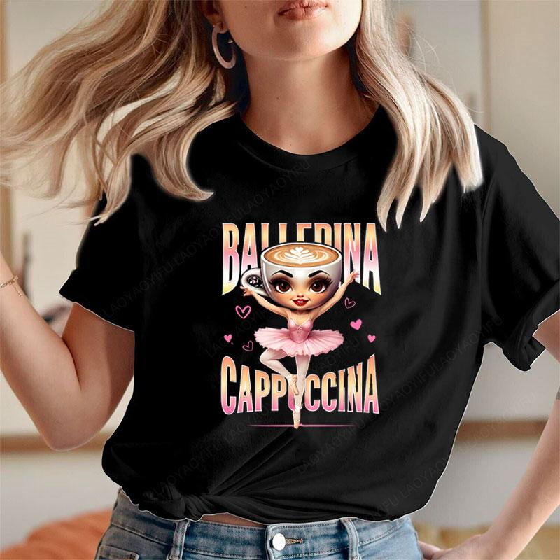 Unique New Arrival Ballerina Cappucina Italian Brainrot Women 100 Cotton Short Sleeve Oneck Classic Streetwear Graphic Tee