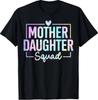 Mother Daughter Squad Matching Mom Mother Daughter Mommy T-Shirt