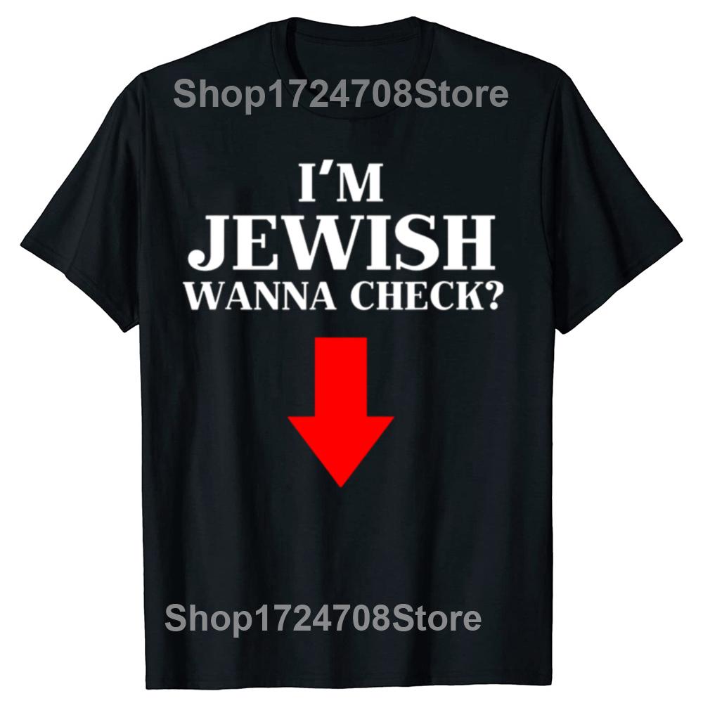 I'm Jewish Wanna Check Funny Jewish Graphic T-shirts Men Women's Fashion Casual Tshirt 100% Cotton Loose Oversized T Shirt