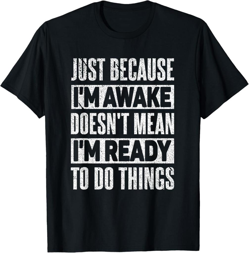 Funny Birthday Gift Just Because Im Awake Tshirt for Tweens and Teens Men Clothing Tops Cotton Streetwear Graphic T Shirts