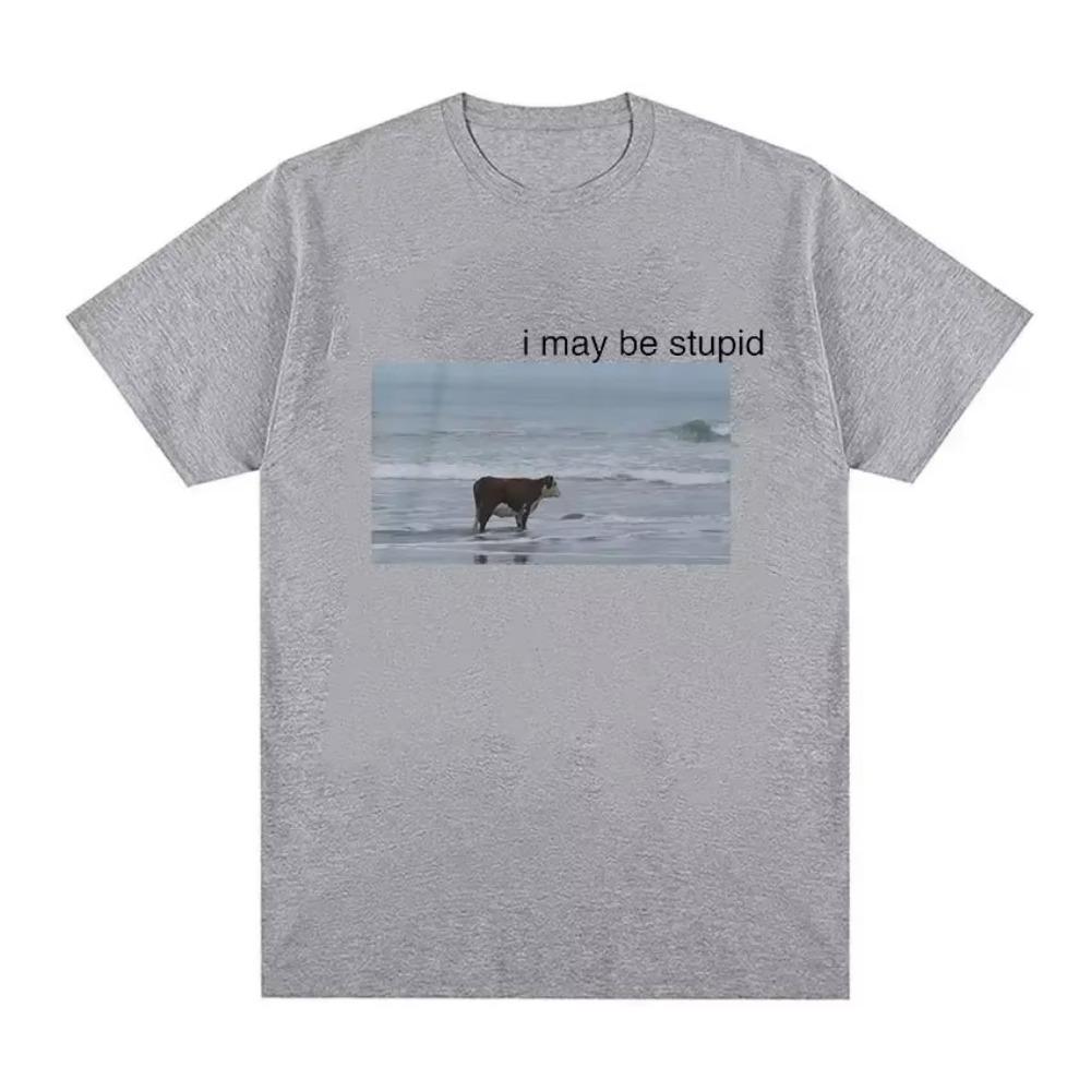 I May Be Stupid Cow on Beach Funny Meme T Shirt Men's Fashion O-Neck Short Sleeve T-shirt Casual Cozy  Oversized T Shirts
