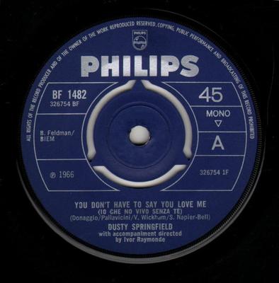 7-tums Skiva DUSTY SPRINGFIELD - You Don't Have To Say You Love Me BF1482 Philips 1966 Storbritannien Soul/Funk Begagnad