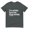 IM White But Not That White Funny Meme Quote TShirt