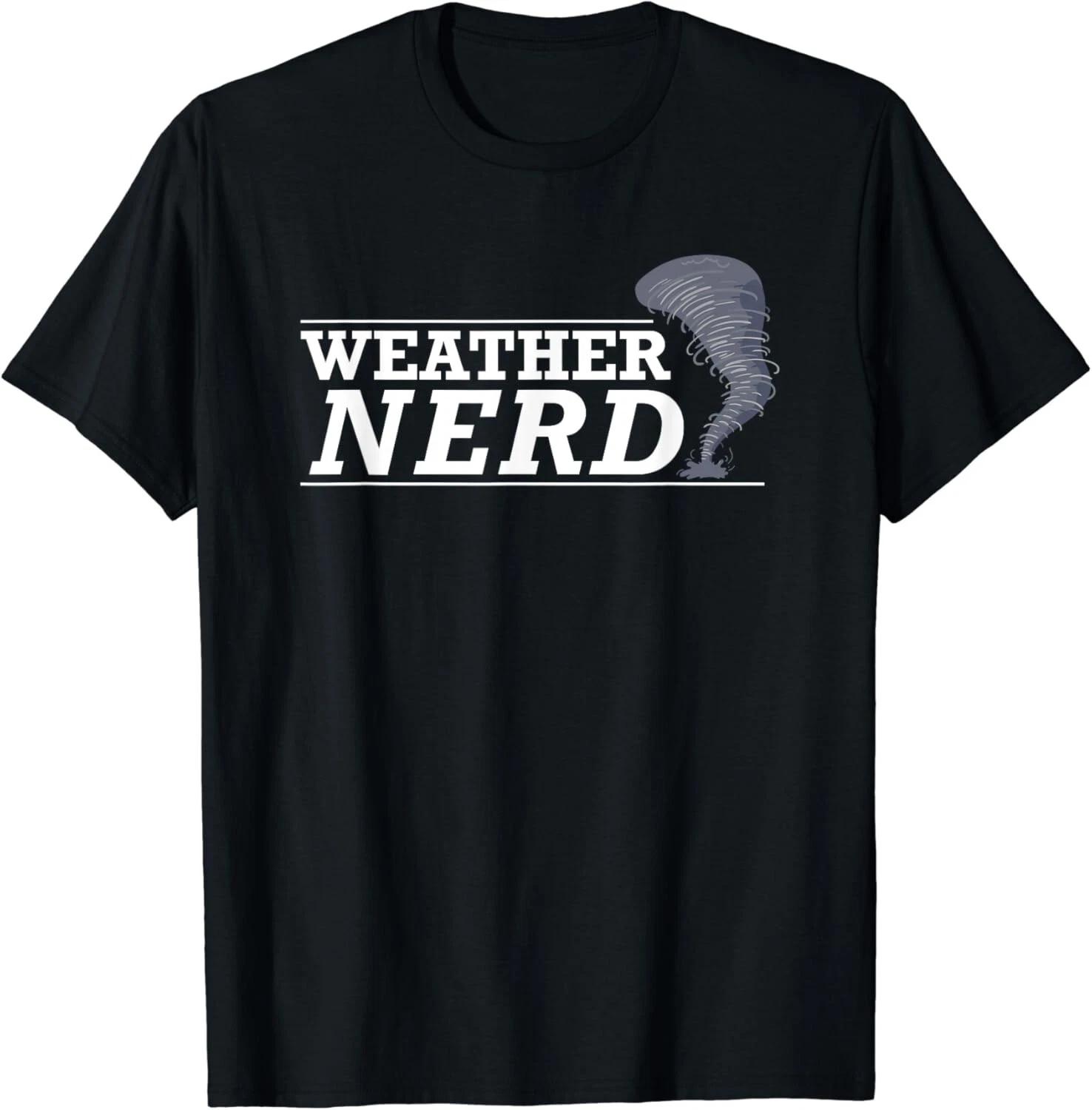 Weather Nerd - Meteorologist Storm Chaser Hunter Funny Gifts Unisex T-Shirt 3XL