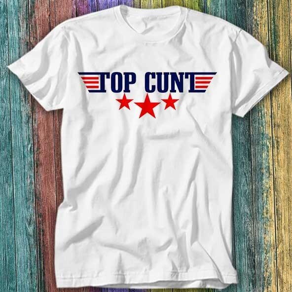 Top C*nt Rude Offensive Parody Joke Gift Tom Flight Movie T Shirt Top Tee 179 Unisex T-Shirt S