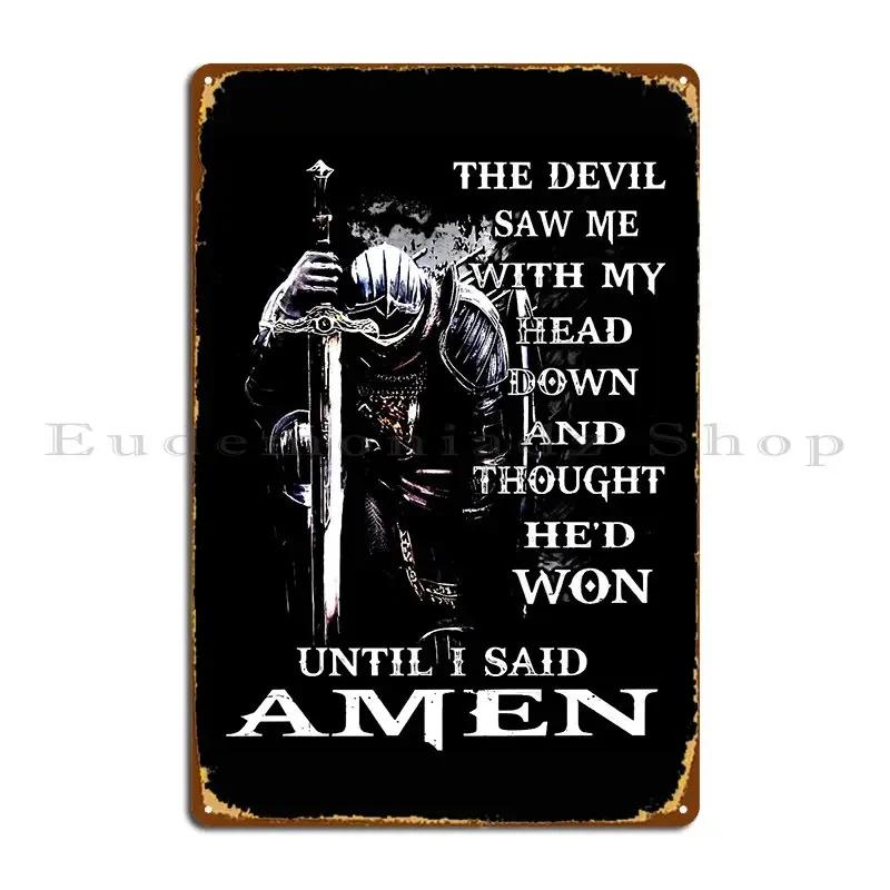 The Devil Sew Me With My Head Down And Thought He D Won Until I Said Amen Oliviakella Metal Plaque Poster Club Club
