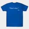 Unisex Fashion TShirt Thats What She Print TShirt Plus Size S-5XL T-Shirt 100%Cotton Tops O Neck Short Sleeve Tees