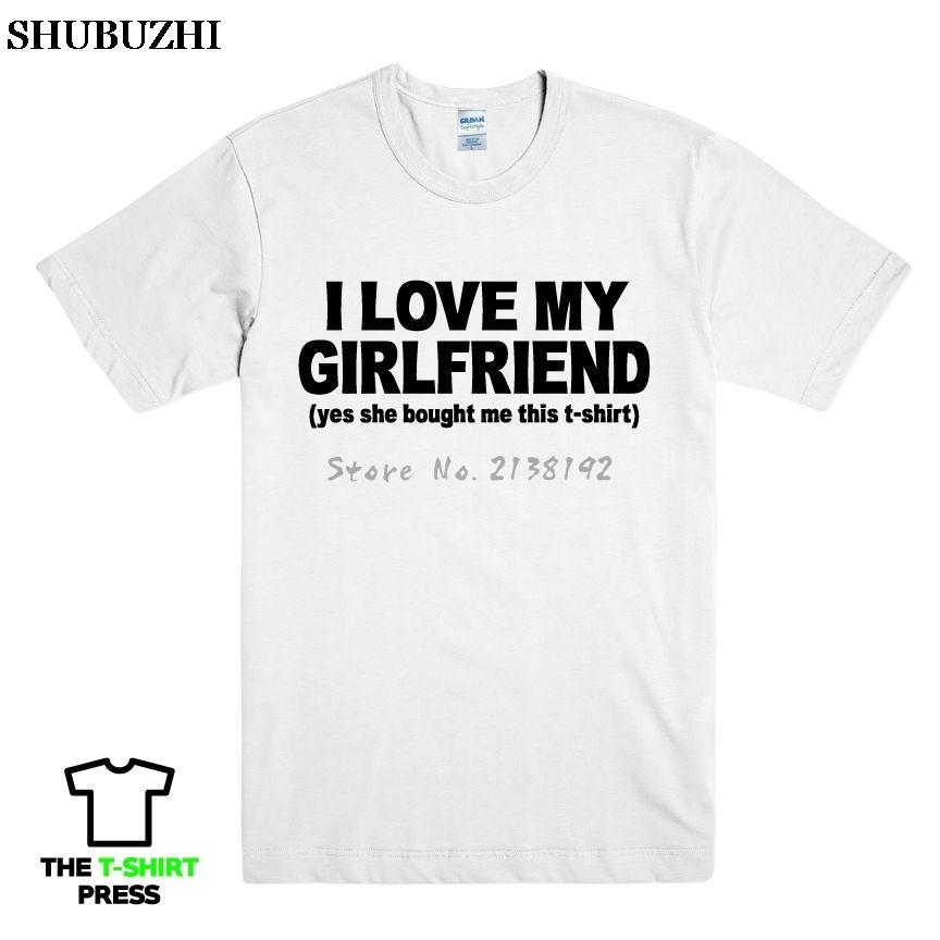 I love my girlfriend yes she bought me this tshirt Unisex cotton tshirt summer style top tees new brand top tees
