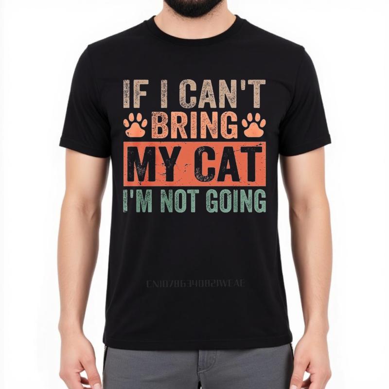 Black summer For him tshirt If I Cant Bring My Cat Im Not Going Short Sleeve Rock Oneck tees men cotton tshirt fashion tops