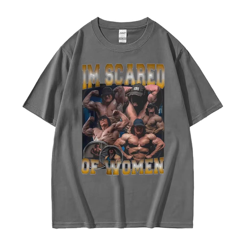 Funny Im Scared of Women Bodybuilding Fitness Muscle Sam Sulek Gym T-Shirts Men Women Fashion Streetwear T Shirt Comfort T Shirt