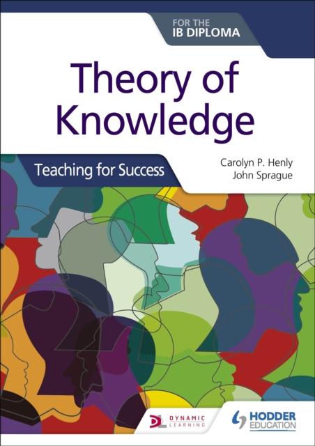 The Theory of Knowledge for the IB Diploma: Teaching for Success Book