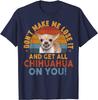 -  Funny  Chihuahua-Shirt  Dont  Make Unisex T-Shirt