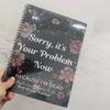 Sorry, It'S Your Problem Now Because I'M Dead - End Of Life Planner & Organizer Binder - Life Book Document Organizer