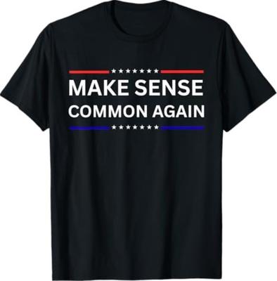 Make Sense Common Again T-Shirt Unisex T-Shirt