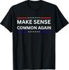 Make Sense Common Again T-Shirt Unisex T-Shirt