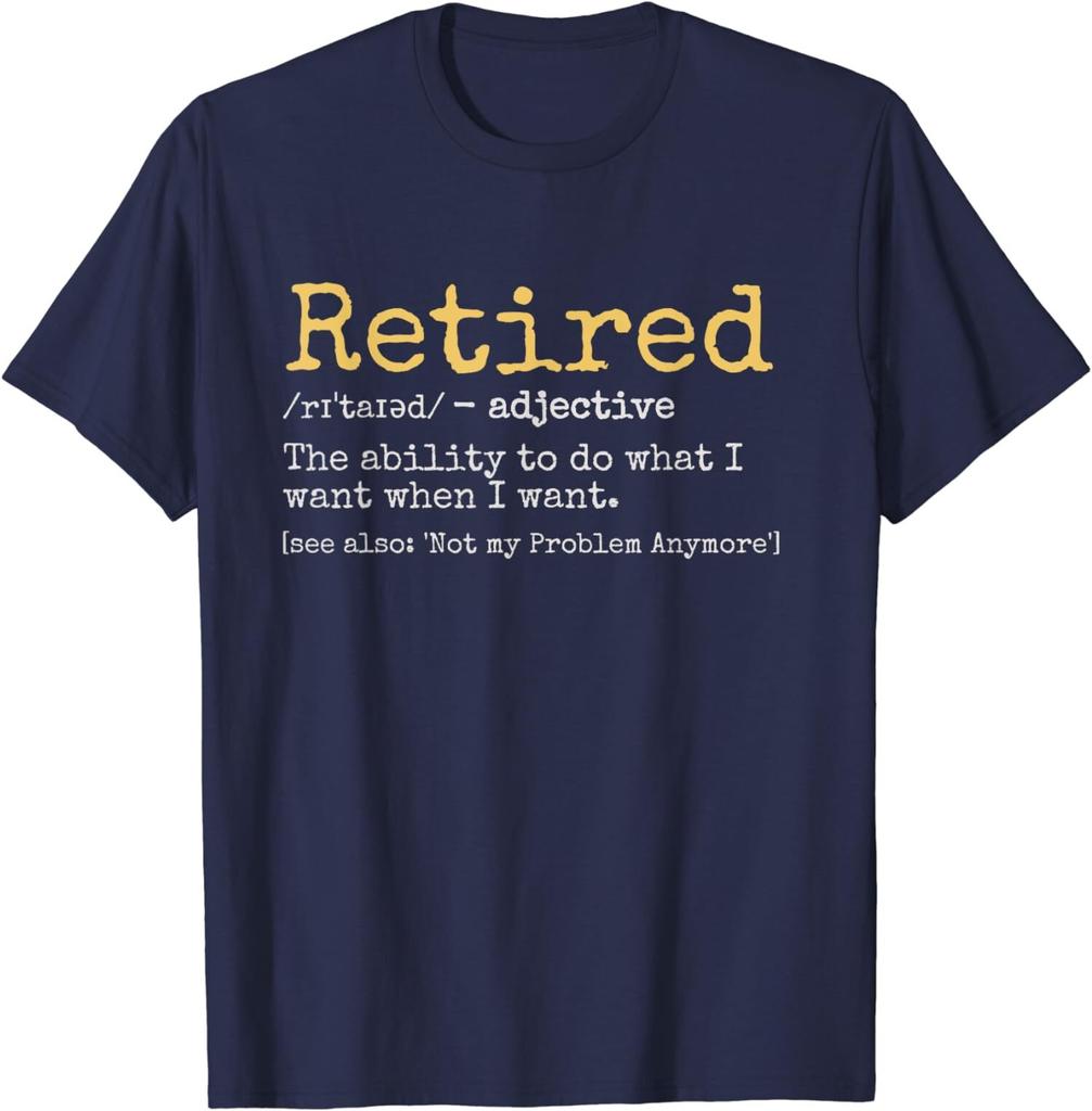 Retired Definition Funny RetireUnisext Retired Adjetive TShirt