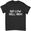 Buy Low Sell High T-shirt EJEV