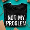 Niet Mijn Probleem Shirt: Sarcastic Humor Grafisch T-shirt - Unisex Gildan 5000