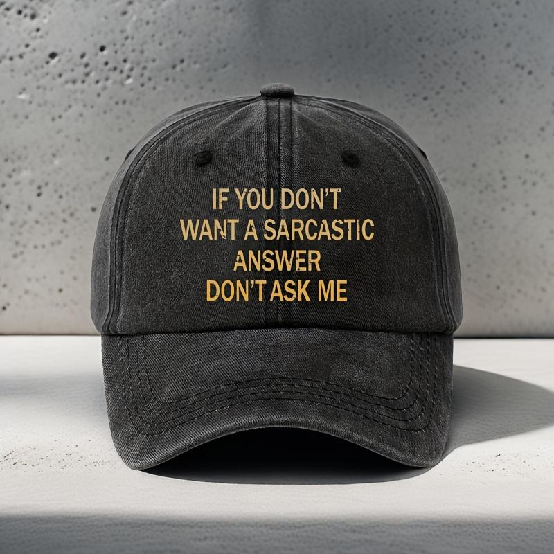 IF YOU DONT WANT A SARCASTIC Fun Graphic Print Vintage Unisex Baseball Cap Adjustable Size Versatile Everyday Hat 1pc