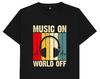 Music On World Off T Shirt T-Shirt Mens Kids