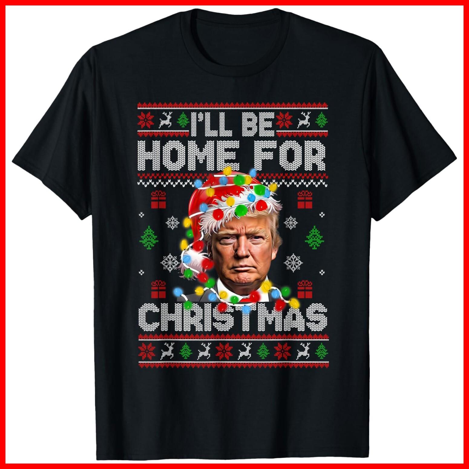 I ll Be Home For Christmas Funny Santa Trump Ugly Black Cotton T-Shirt S-5XL XXL
