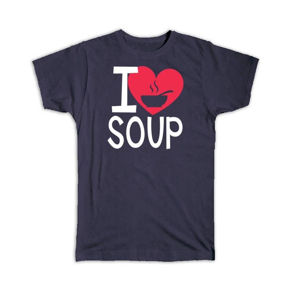 Gift T-Shirt : I Love Soup For Food Lover Asian Miso Pho Birthday Christmas M