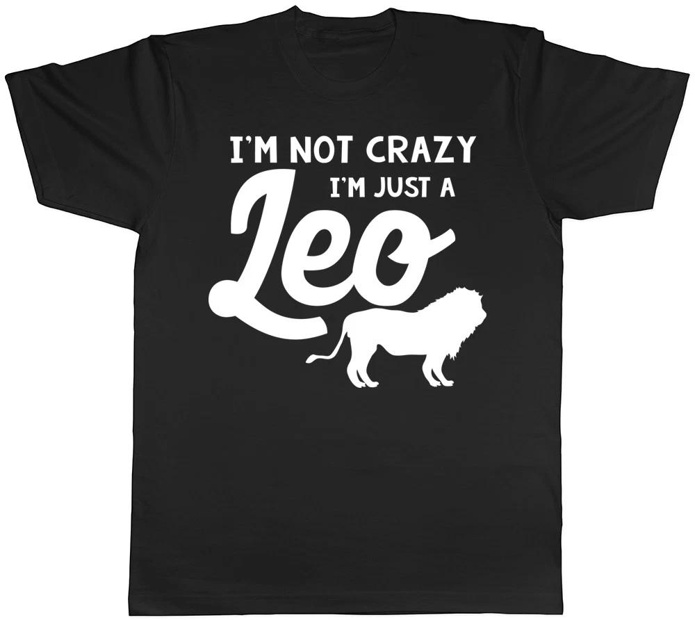 I m Not Crazy I m Just a Leo Mens Womens Ladies Unisex T-Shirt L