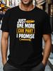 Men Funny Car Enthusiast T-Shirt Just One More Car Part I Promise Mechanic Gift